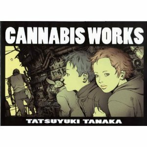 Cannabis Works by Tatsuyuki Tanaka