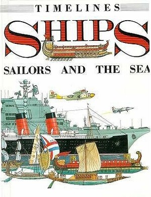 Ships: Sailors and the Sea by Richard Humble
