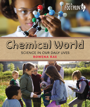 Chemical World: Science in Our Daily Lives by Rowena Rae