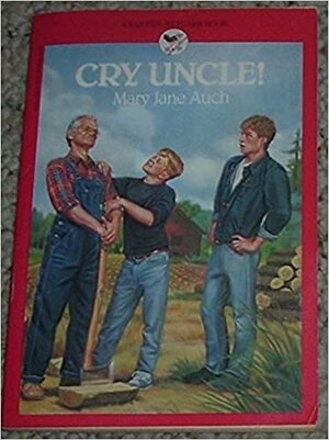 Cry Uncle! by Mary Jane Auch