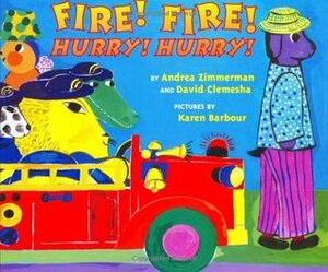 Fire! Fire! Hurry! Hurry! by David Clemesha, Karen Barbour, Andrea Zimmerman