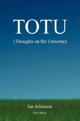 TOTU (Thoughts on the Universe) by Ian Atkinson