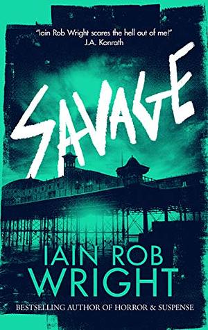 Savage(Ravaged World Trilogy, #3) by Iain Rob Wright