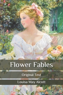 Flower Fables: Original Text by Louisa May Alcott