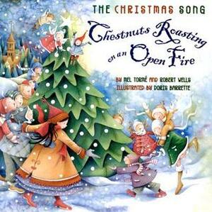 The Christmas Song: Chestnuts Roasting on an Open Fire by Doris Barrette, Robert Wells, Mel Torme