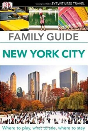 Family Guide New York City by Karen Faye D'Souza