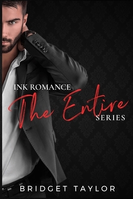 The Ink Romance Series: The Entire Series by Bridget Taylor