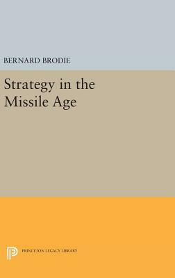 Strategy in the Missile Age by Bernard Brodie