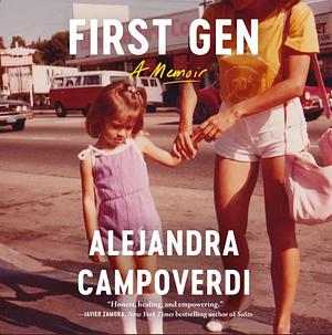 First Gen: A Memoir by Alejandra Campoverdi