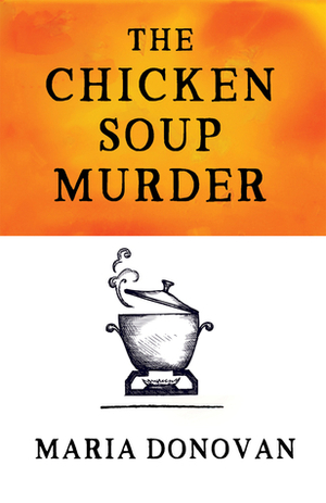 The Chicken Soup Murder by Maria Donovan