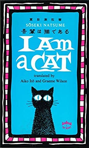 I Am a Cat: I by Natsume Sōseki
