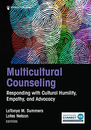 Multicultural Counseling: Responding with Cultural Humility, Empathy, and Advocacy    by LaTonya M. Summers, Lotes Nelson