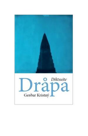 Dråpa : diktsuite by Gerður Kristný