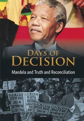 Mandela and Truth and Reconciliation: Days of Decision by Cath Senker