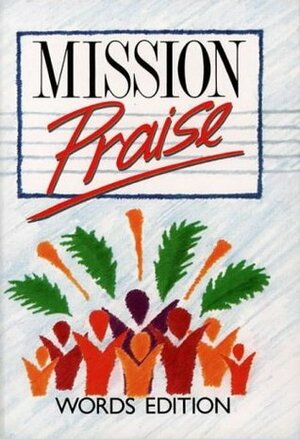 Mission Praise by Greg Leavers, Peter Horrobin