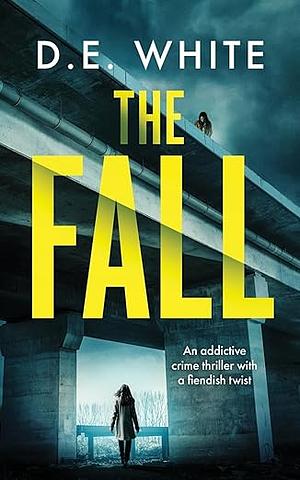 The Fall  by D.E. White