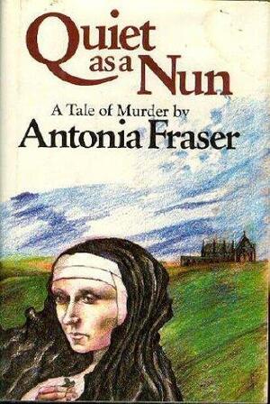 Quiet As a Nun by Antonia Fraser