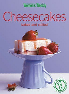 Cheesecakes: Chilled and Baked (  Australian Women\'s Weekly  ) by Susan Tomnay