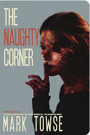 The Naughty Corner: Horror Novella Collection by Mark Towse