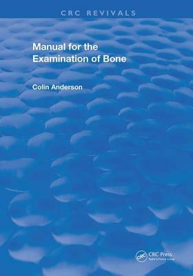 Manual for the Examination of Bone by Colin Anderson