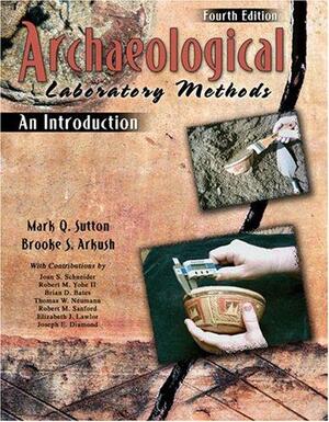 Archaeological Laboratory Methods: An Introduction by Mark Q. Sutton