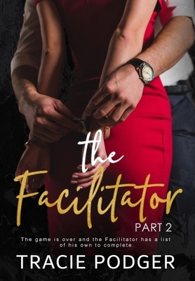 The Facilitator, Part 2 by Tracie Podger