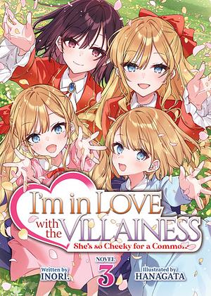 I'm in Love with the Villainess: She's So Cheeky for a Commoner (Light Novel) Vol. 3 by Inori