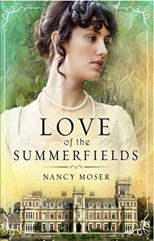 Love of the Summerfields by Nancy Moser