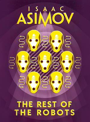 The Rest of the Robots by Isaac Asimov