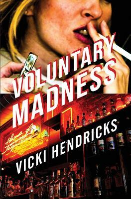 Voluntary Madness by Vicki Hendricks