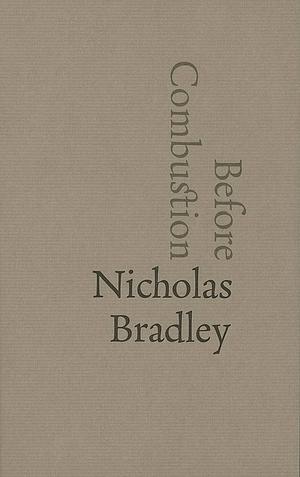 Before Combustion by Nicholas Bradley