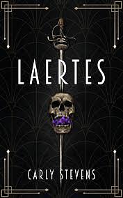 Laertes: A Hamlet Retelling by Carly Stevens