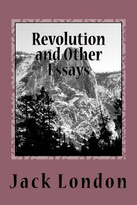 Revolution and Other Essays by Jack London