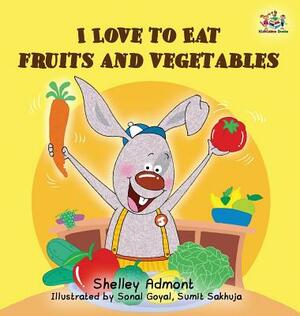 I Love to Eat Fruits and Vegetables by Kidkiddos Books, Shelley Admont