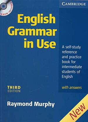 English Grammar in Use: A Self-Study Reference and Practice Book for Intermediate Students of English with Answers by Raymond Murphy