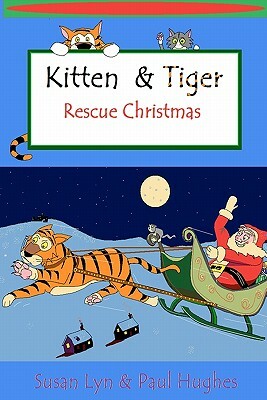 Kitten & Tiger Rescue Christmas by Paul Hughes, Susan Lyn