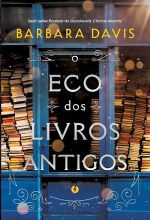 O Eco dos Livros antigos by Barbara Davis