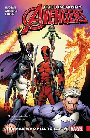 Uncanny Avengers: Unity, Volume 2: The Man Who Fell to Earth by Gerry Duggan, Ryan Stegman, Pepe Larraz