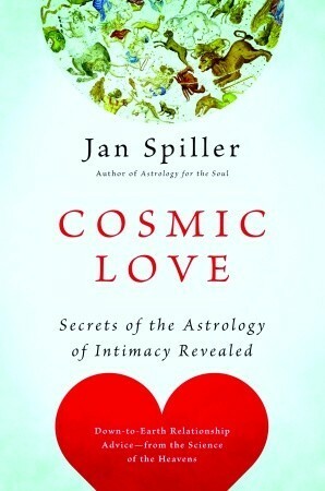 Cosmic Love: Secrets of the Astrology of Intimacy Revealed by Jan Spiller