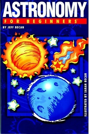 Astronomy for Beginners by Jeff Becan, Sarah Becan