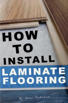 How To Install Laminate Flooring by Gary Johnson