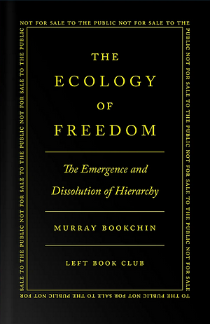 The Ecology of Freedom by Murray Bookchin