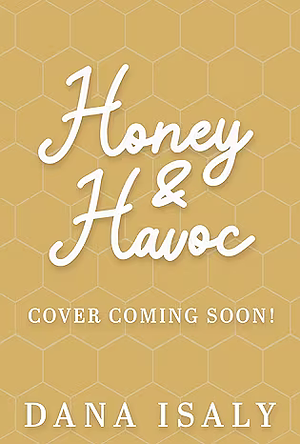 Honey and Havoc by Dana Isaly