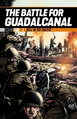 The Battle for Guadalcanal: Hell in the Pacific by Georgia Ball