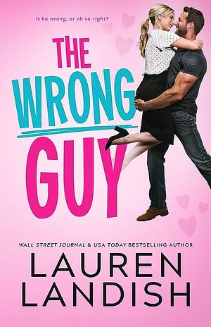 The Wrong Guy by Lauren Landish, Lauren Landish