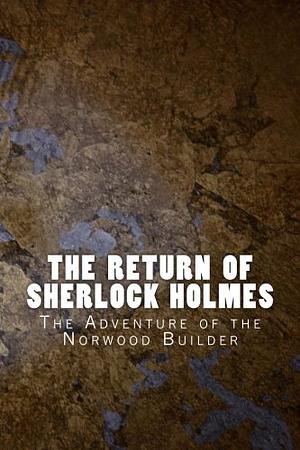 The Adventure of the Norwood Builder by Arthur Conan Doyle