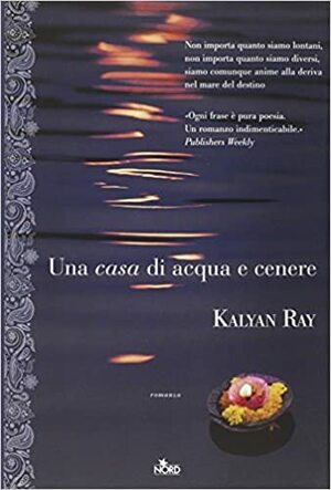 Una casa di acqua e cenere by Kalyan Ray