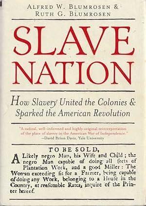 Slave Nation: How Slavery United the Colonies &amp; Sparked the American Revolution by Alfred W. Blumrosen