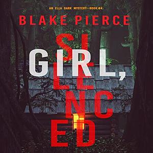 Girl, Silenced by Blake Pierce