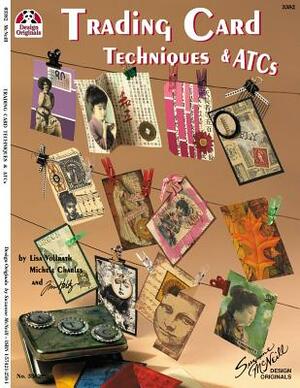 Trading Card Techniques & ATCs by Tim Holtz, Lisa Vollrath, Michele Charles